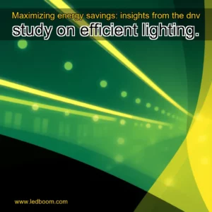 Read more about the article Maximizing energy savings: insights from the dnv study on efficient lighting.