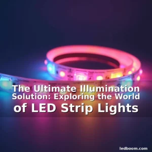 Read more about the article The Ultimate Illumination Solution: Exploring the World of LED Strip Lights