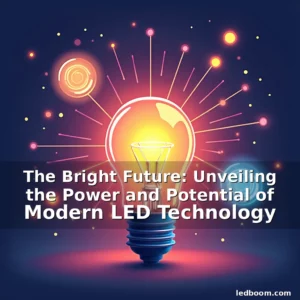 Read more about the article The Bright Future: Unveiling the Power and Potential of Modern LED Technology
